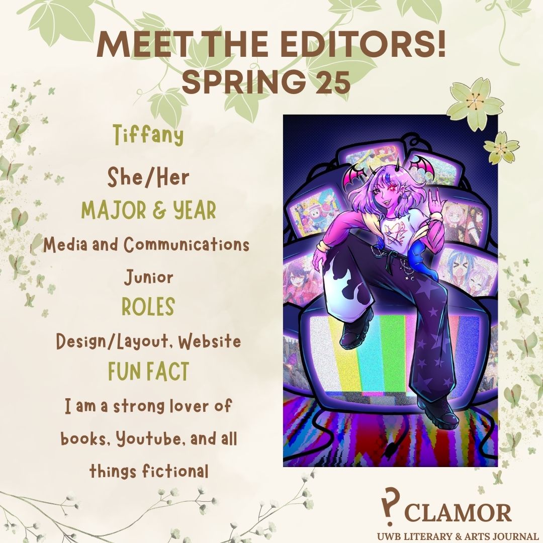 Tiffany
She/Her
Major & Year: Media and Communications. Junior
Roles: Design/Layout, Website
Fun Fact: I am a strong lover of books, YouTube, and all things fictional