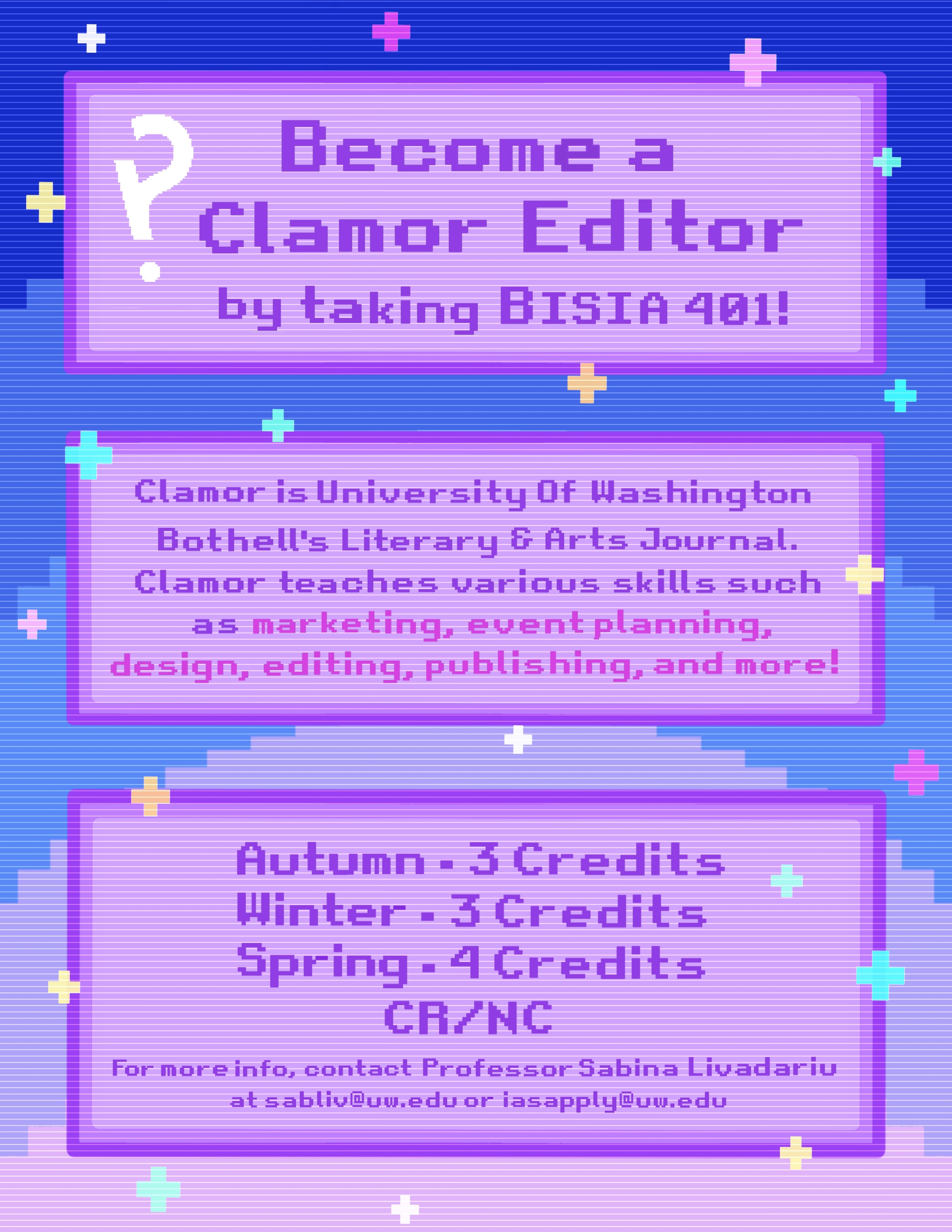 Recruitment Poster; Text: 
Become a Clamor Editor
by taking BISIA 401!
Clamor is University of Washington Bothell's Literary & Arts Journal. Clamor teaches various skills such as marketing, event planning, design, editing, publishing and more!